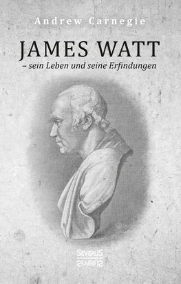 James Watt - sein Leben und seine Erfindungen