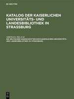 Katalog der Kaiserlichen Universitäts- und Landesbibliothek in Strassburg, Die deutschen Handschriften der Kaiserlichen Universitäts- und Landesbibliothek zu Strassburg