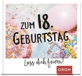 Zum 18. Geburtstag - Lass dich feiern!