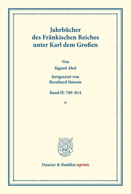 Jahrbücher des Fränkischen Reiches unter Karl dem Großen.