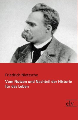 Vom Nutzen und Nachteil der Historie für das Leben