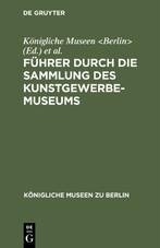 Führer durch die Sammlung des Kunstgewerbe-Museums