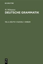 Deutsche Grammatik, Teil 3, Hälfte 1, Flexion, 1: Verbum