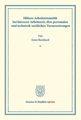 Höhere Arbeitsintensität bei kürzerer Arbeitszeit, ihre personalen und technisch-sachlichen Voraussetzungen.