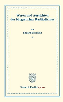 Wesen und Aussichten des bürgerlichen Radikalismus.