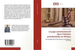 Le juge constitutionnel dans l'élection présidentielle en Afrique