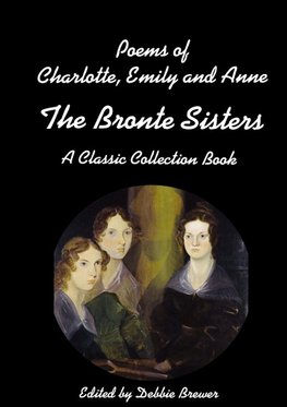 Poems of Charlotte, Emily and Anne, The Bronte Sisters, A Classic Collection Book