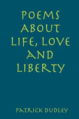 Poems About Life, Love and Liberty