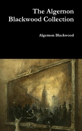 The Algernon Blackwood Collection