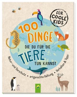 100 Dinge, die du für die Tiere tun kannst