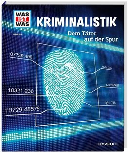 WAS IST WAS Band 98 Kriminalistik. Dem Täter auf der Spur