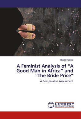 A Feminist Analysis of "A Good Man in Africa" and "The Bride Price"