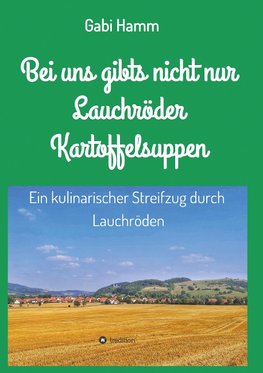 Bei uns gibt's nicht nur Lauchröder Kartoffelsuppen