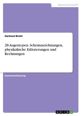 28 Augentypen. Schemazeichnungen, physikalische Erläuterungen und Rechnungen