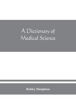 A dictionary of medical science