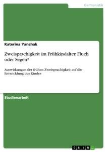 Zweisprachigkeit im Frühkindalter. Fluch oder Segen?