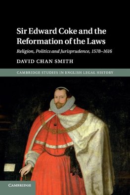 Sir Edward Coke and the Reformation of the Laws