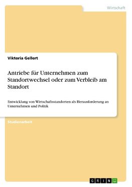 Antriebe für Unternehmen zum Standortwechsel oder zum Verbleib am Standort