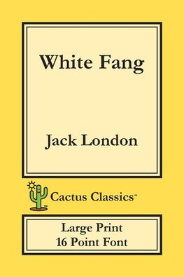 White Fang (Cactus Classics Large Print)