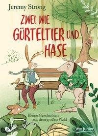 Zwei wie Gürteltier und Hase. Kleine Geschichten aus dem großen Wald