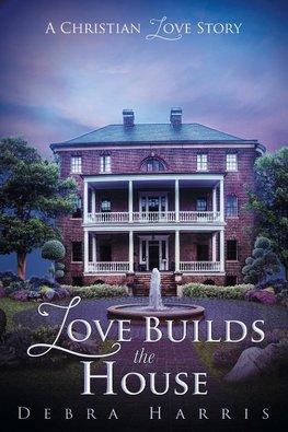 Love Builds the House