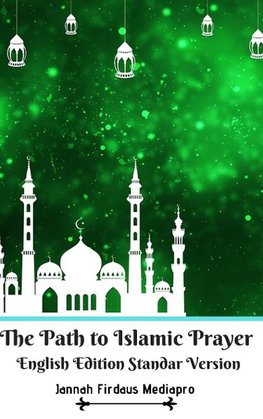 The Path to Islamic Prayer English Edition Standar Version