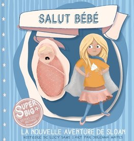 Salut Bébé - La nouvelle aventure de Sloan