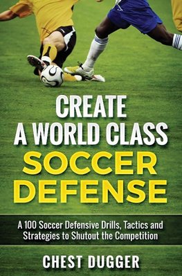 Create a World Class Soccer Defense