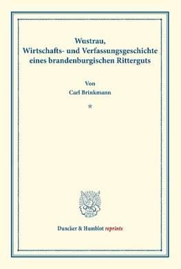 Wustrau, Wirtschafts- und Verfassungsgeschichte eines brandenburgischen Ritterguts.