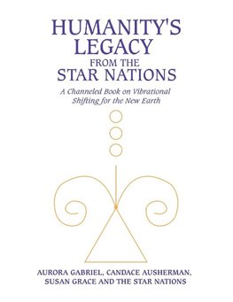 Humanity's Legacy from the Star Nations