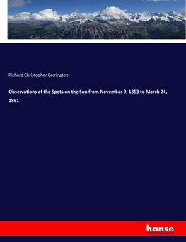 Observations of the Spots on the Sun from November 9, 1853 to March 24, 1861