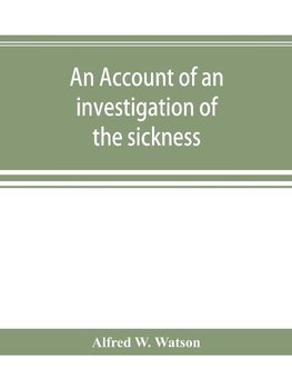 An account of an investigation of the sickness and mortality experience of the I.O.O.F. Manchester Unity, during the five years 1893-1897