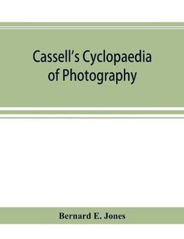 Cassell's cyclopaedia of photography