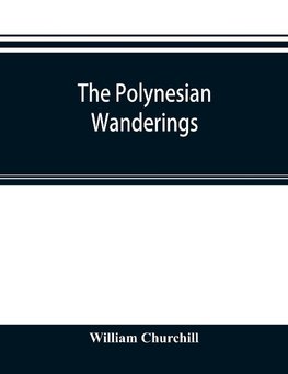 The Polynesian wanderings; tracks of the migration deduced from an examination of the proto-Samoan content of Efate´ and other languages of Melanesia