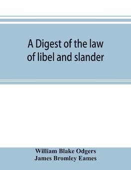 A digest of the law of libel and slander