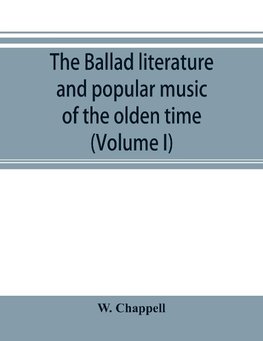 The ballad literature and popular music of the olden time