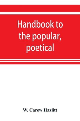 Handbook to the popular, poetical, and dramatic literature of Great Britain, from the invention of printing to the restoration