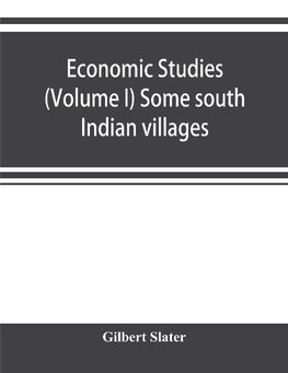 Economic Studies (Volume I) Some south Indian villages