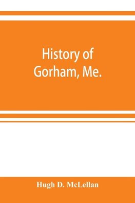 History of Gorham, Me.