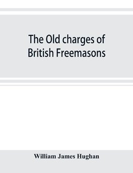 The old charges of British Freemasons