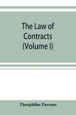 The law of contracts (Volume I)