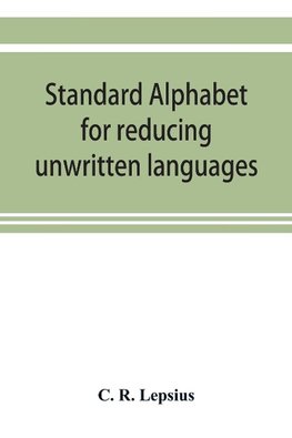 Standard alphabet for reducing unwritten languages and foreign graphic systems to a uniform orthography in European letters