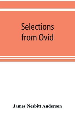 Selections from Ovid ,With Introduction, Notes and Vocabulary