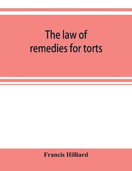 The law of remedies for torts, including replevin, real action, pleading, evidence, damages