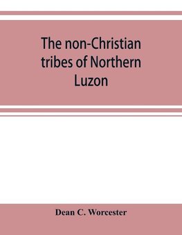 The non-Christian tribes of Northern Luzon