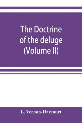 The doctrine of the deluge; vindicating the Scriptural account from the doubts which have recently been cast upon it by geological speculations (Volume II)