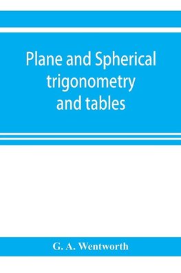 Plane and spherical trigonometry and tables