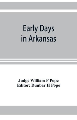 Early days in Arkansas; being for the most part the personal recollections of an old settler