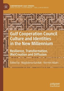 Gulf Cooperation Council Culture and Identities in the New Millennium