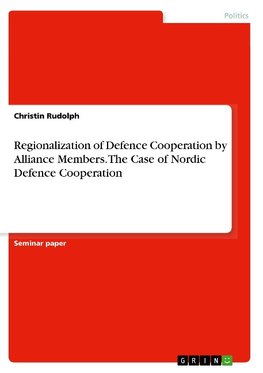 Regionalization of Defence Cooperation by Alliance Members. The Case of Nordic Defence Cooperation